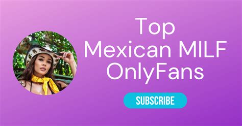 Top 10 Mexican MILF OnlyFans & Latina MILF Only Fans.